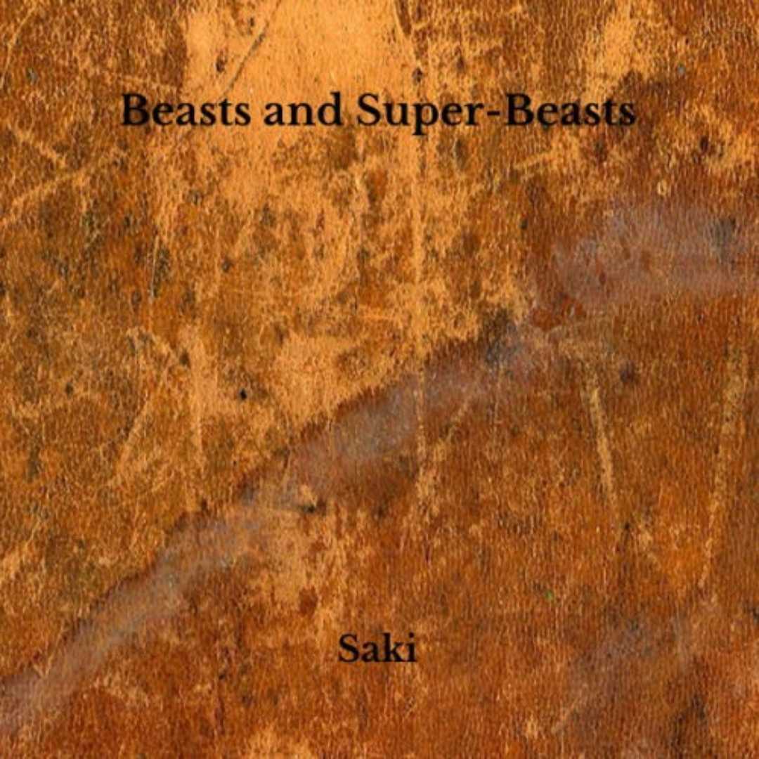 Beasts and Super-Beasts
